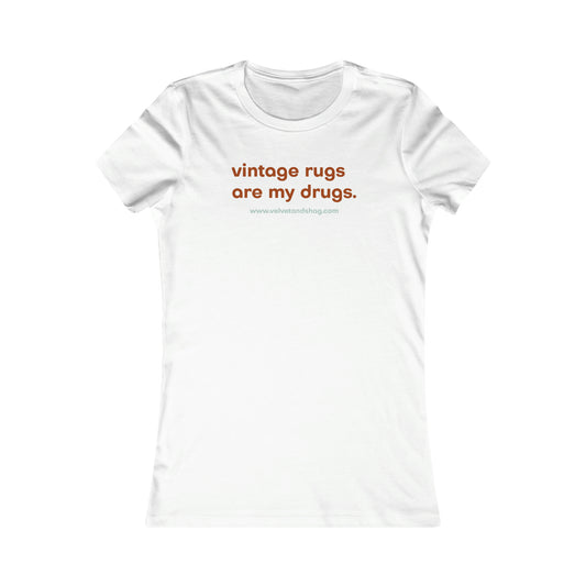 "Vintage Rugs are My Drugs" Women's Favorite Tee in White