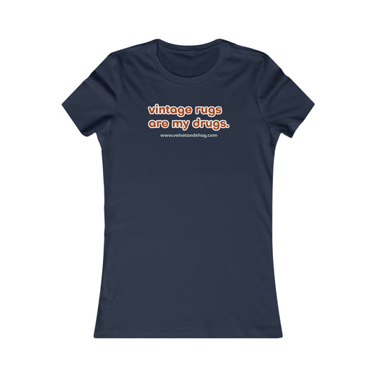 "Vintage Rugs are My Drugs" Women's Favorite Tee in Navy