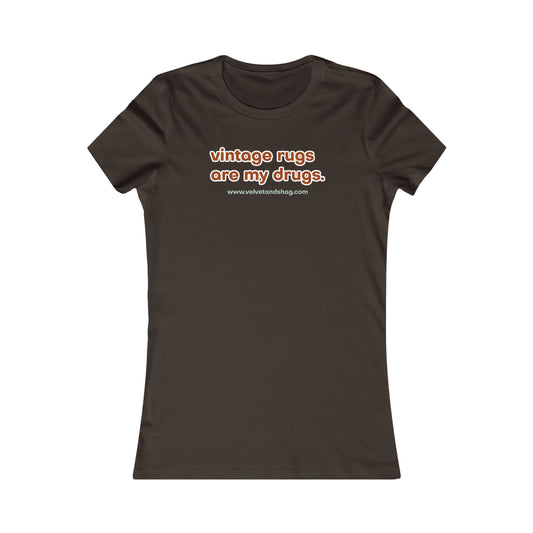 "Vintage Rugs are My Drugs" Women's Favorite Tee in Brown