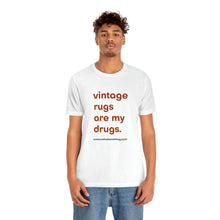 Load image into Gallery viewer, &quot;Vintage Rugs are My Drugs&quot; Unisex Jersey Short Sleeve Tee in White
