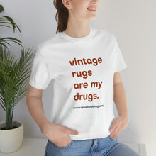 Load image into Gallery viewer, &quot;Vintage Rugs are My Drugs&quot; Unisex Jersey Short Sleeve Tee in White
